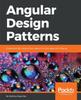 The Angular Design Patterns : Implement the Gang of Four Patterns In Your Apps with Angular Book