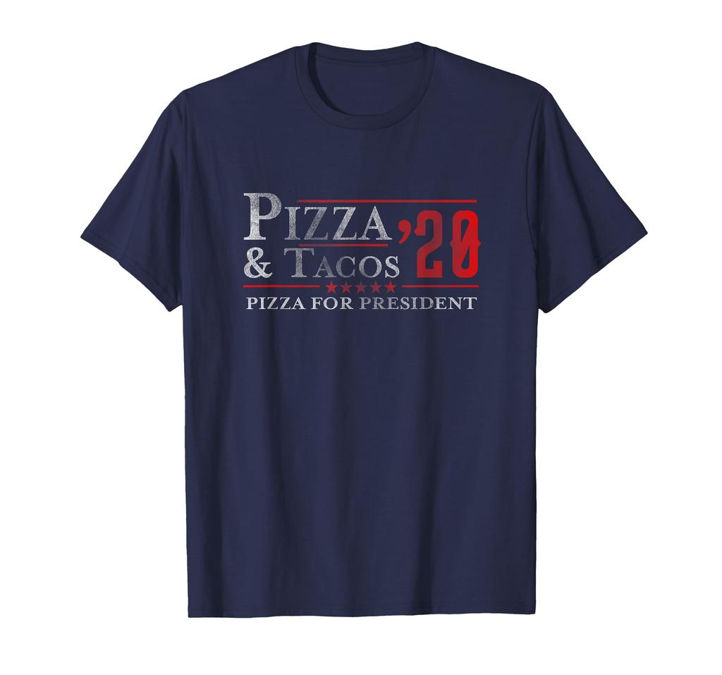 Pizza For President Shirt | A Taco & Pizza Lover T-Shirt
