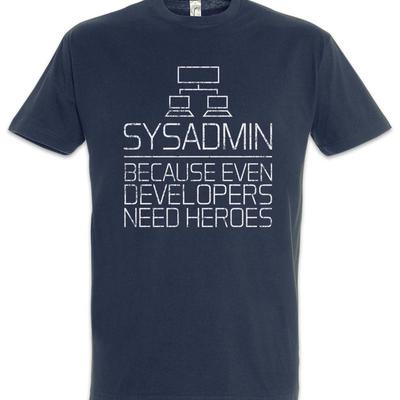 Sysadmin Because Even Developers Need Heroes T Shirt Admin Fun Geek Nerd
