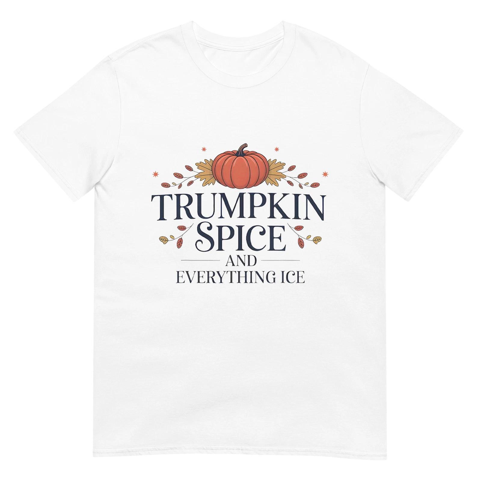 Trumpkin Spice and Everything ICE Fall Halloween Political T-Shirt 4XL