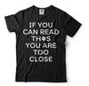 Social Distancing If You Can Read This You Are Too Close Quarantine T-shirts