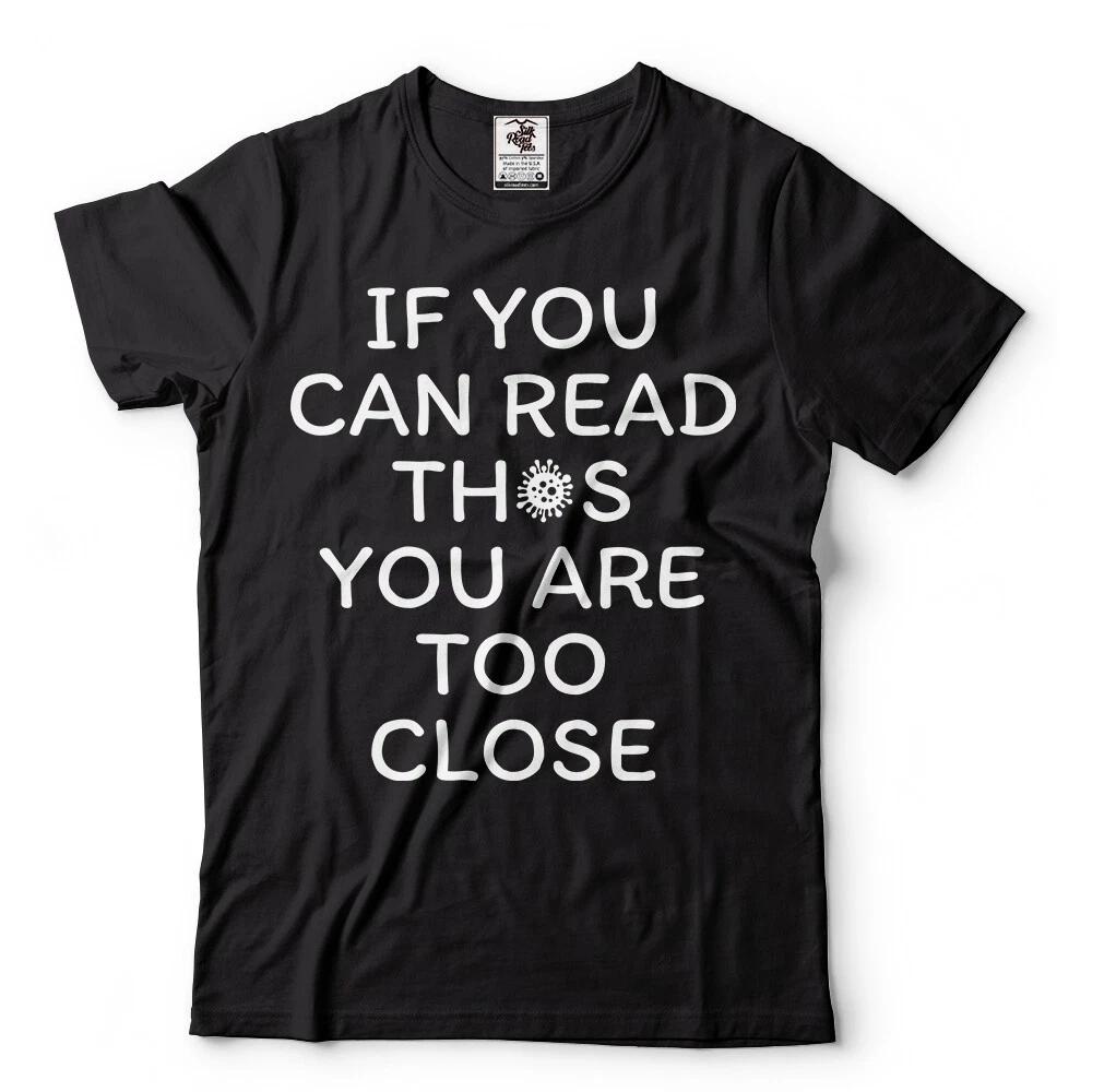 Social Distancing If You Can read This You Are Too Close Quarantine T-shirts 2XL