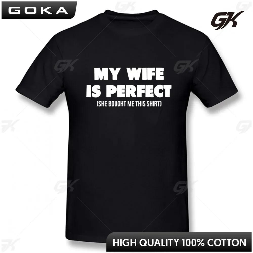 Funny Birthday Gift Slogan My Wife Is Perfect She Bought Me This TShirt Short Sleeves Streetwear T Shirts Men Clothes