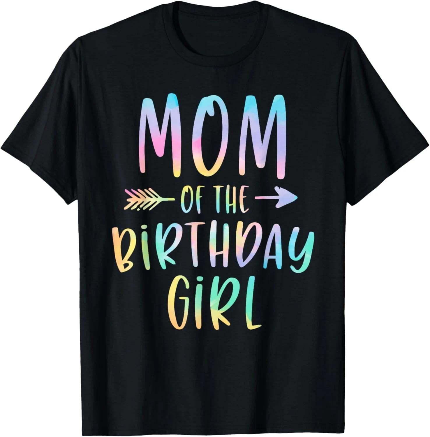 Mom of the Birthday Girl Tie Dye Colorful Bday Gift Unisex T-Shirt L