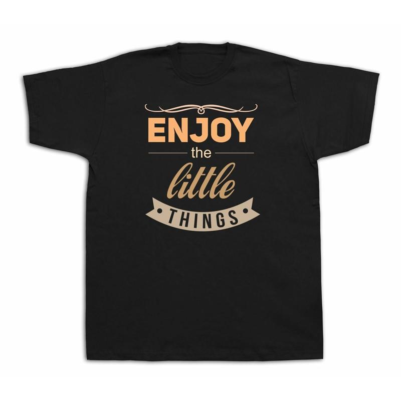 New Unisexs cotton Tshirt print Enjoy the little things funny good life design