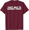 Retro Humor Funny Saying Can't Wait To Gamble Today Unisex T-Shirt