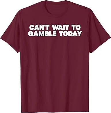 Retro Humor Funny Saying Can't Wait To Gamble Today Unisex T-Shirt