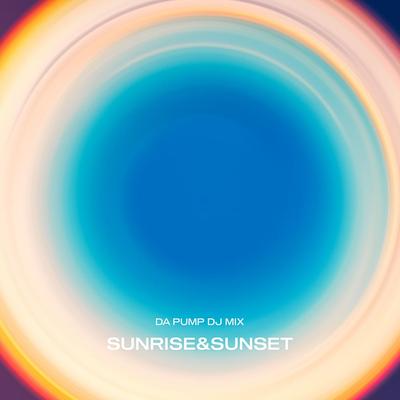 DA PUMP DJ MIX "SUNRISE&SUNSET"(AL)