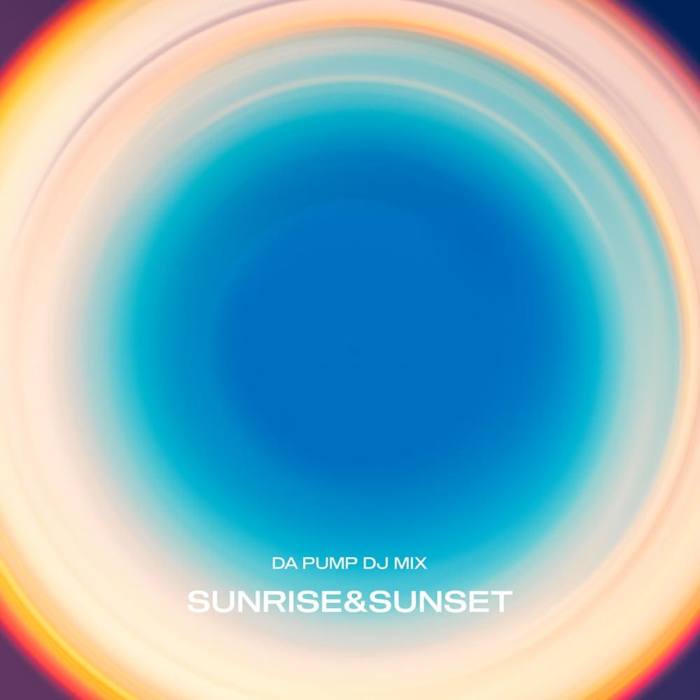 

DA PUMP DJ MIX SUNRISE&SUNSET (AL)