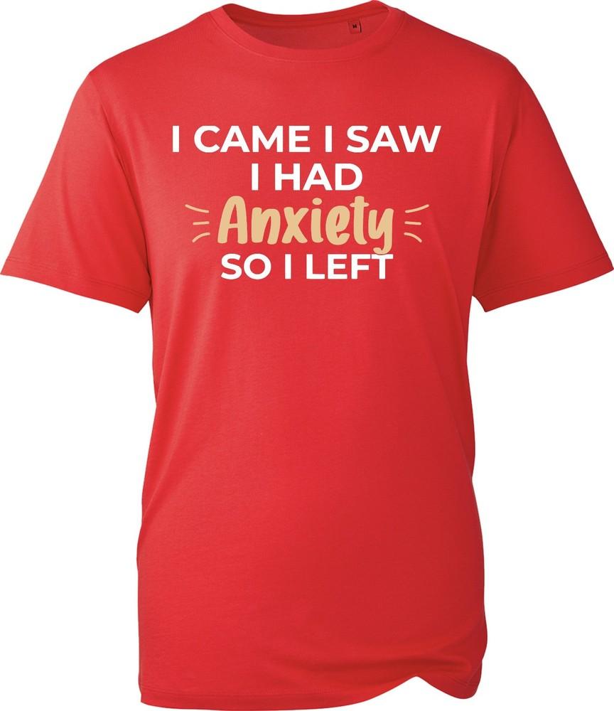 I Came I Saw I Had Anxiety So I Left T Shirt Funny Slogan Unisexs Graphic Tee Top S