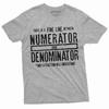 Funny Math Numerator Denominator T-shirt Mathematics Teacher Gift School Shirt