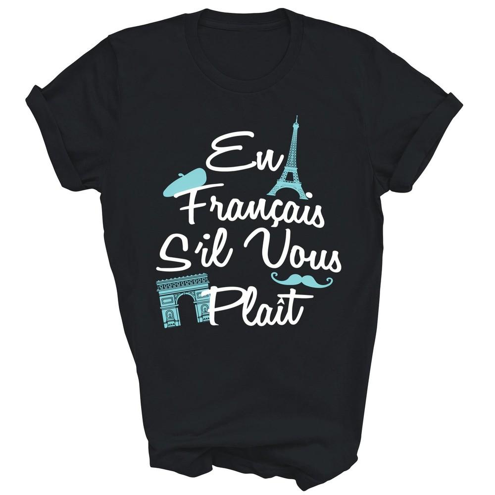 

En Francais S il Vous Plait Francophile French Teacher Unisex Shirt Gift M