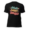 THINK HAPPY THOUGHTS Shirt Power Positive Thinking Inspirational Quote Soft Tee Unisex T-Shirt