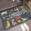 Funny Quote A House Is A House Without A Dog All Breed Front Door Mat Non Slip Entryway Rug For Pet Lover Home Decor