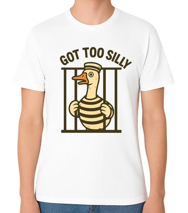 Got Too Silly Funny Goose Jail Meme Unisex Graphic T-Shirt Prison Humour Tee XL