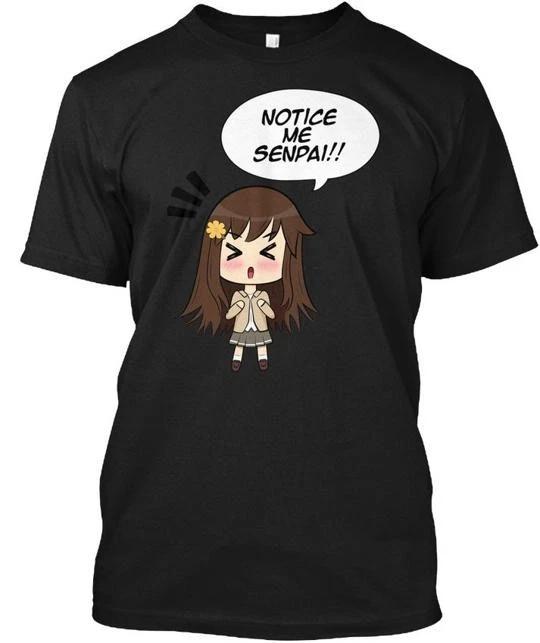 Chibi Anime Girl Says Notice Me Senpai Senpa T shirt Made in USA Size S to 5XL XL