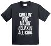 Chillin Out Maxin Relaxin All Cool Kids T Shirt