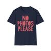 NO PHOTOS PLEASE T-Shirt Funny Quotes Abstract Design Trendy Lifestyle Fashion 1