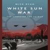 White Sun War by Mick Ryan Paperback Book 9781636242507