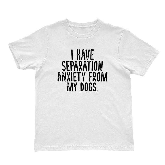 

Funny Dog Lover T-Shirt – I Have Separation Anxiety From My Dogs Tee Unisex Gift 4XL