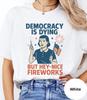 Funny 4th Of July Tshirt Democracy Is Dying Tee Retro Political Humor Tshirt Sarcastic Tee Unisex Gift
