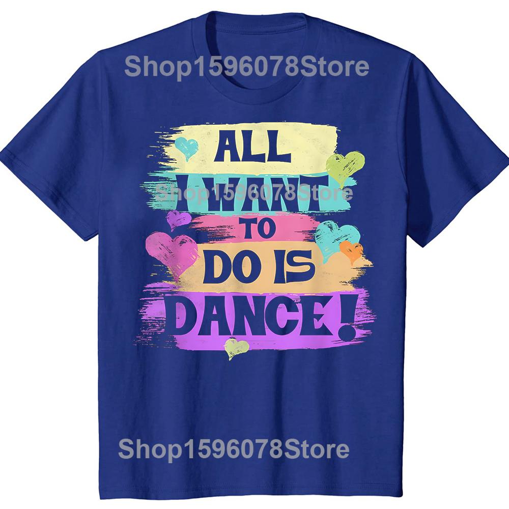 All I Want To Do Is Dance Hip Hop HipHop Dancer Breakdancing Tshirts Men Loose Oversized Streetwear Hip Hop Unisex T Shirt