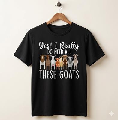 Women's Cotton Crew Neck Yes I Really Do Need All These Goats Funny Goat Lover T-Shirt - H283