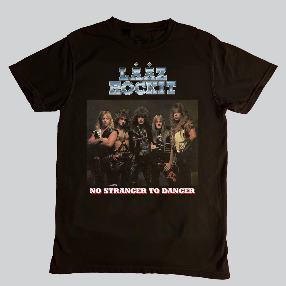 Rare Gildan Shirts Laaz Rockit No Stranger To Danger Unisex S to 5XL LO275 Unisex T-Shirt M
