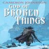 God of Broken Things by Cameron Johnston Paperback Book 9780857668097