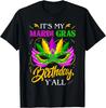 It_s My Mardi Gras Birthday Y_all Celebration Mardi Gras Gift Unisex T-Shirt