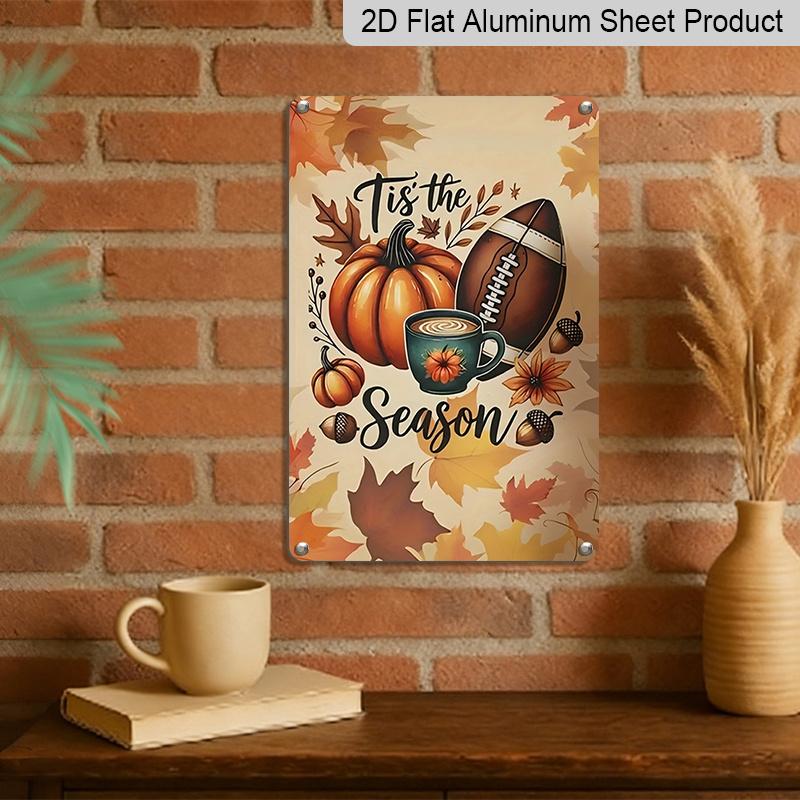 2D Flat Tis The Season Football Pumpkin Coffee Maple Leaf Fall Metal Sign - 8.0x12.0inch Aluminum Wall Art, Rustic Autumn Farmhouse Home Decor