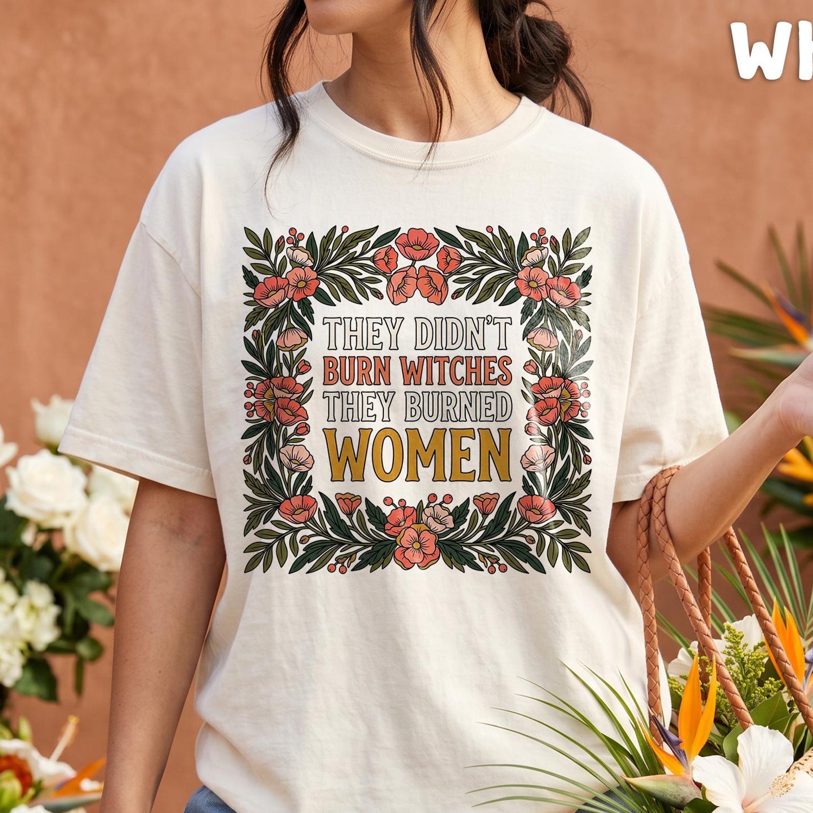 Comfort Colors® - They Didn t Burn Witches They Burned Women Shirt, Feminist Floral Tee, Empowerment Women s Rights Graphic T-Shirt S