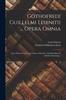 Libro Gothofredi Guillelmi Leibnitii ... Opera Omnia : Nunc Primum Collecta, In Classes Distributa, Praefationibus Et Indicibus Exornata...