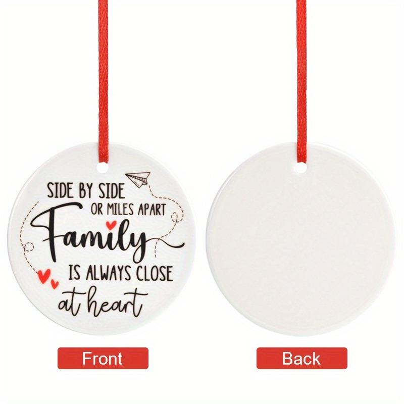 Family Gift Ornament Side By Side or Miles Apart Family Is Always Close At Heart Ceramic Round Design Fade-resistant Hanging Pendant