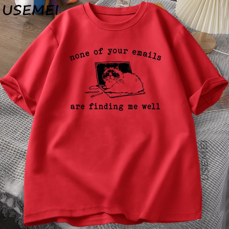 

None of Your Emails Are Finding Me Well TShirt Funny Cat Office Working Tshirts Cotton Short Sleeve Unisexs Designer Clothes Tee XL