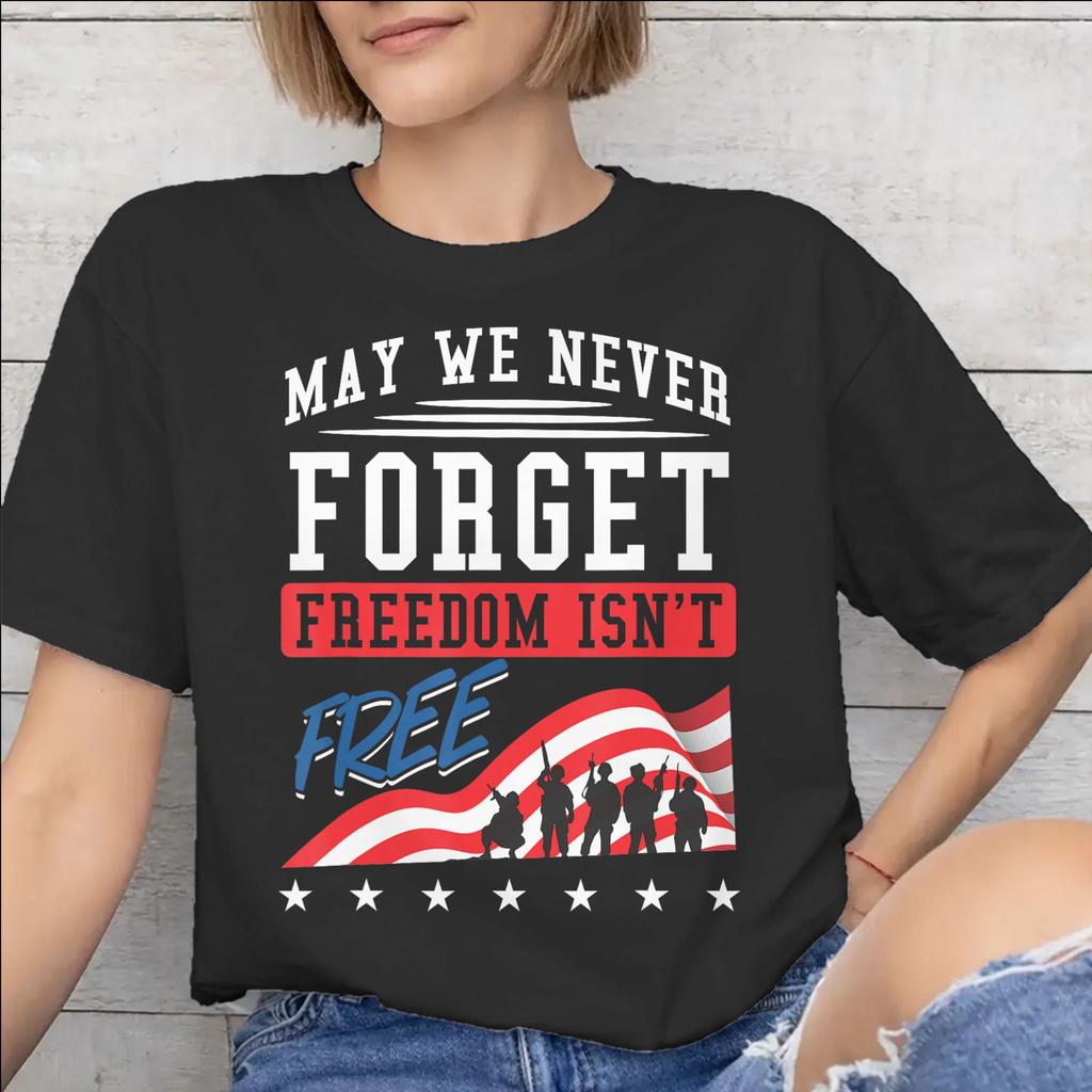 Unisex WoUnisex May We Never Forget Freedom Isnt Free Shirt Pure Cotton Graphic Printing Tee Shirts Clothing Outfits