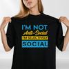 ICH BIN NICHT ASOZIAL T-Shirt Herren Damen T-Shirts Oberteil Lustiger Spruch Neuheit Geek Nerd Männer Introvertiert