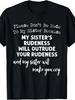 Please Don'T Be Rude To My Sister Because My Sister'S Rude T-Shirt | Same For Men And Women, Su