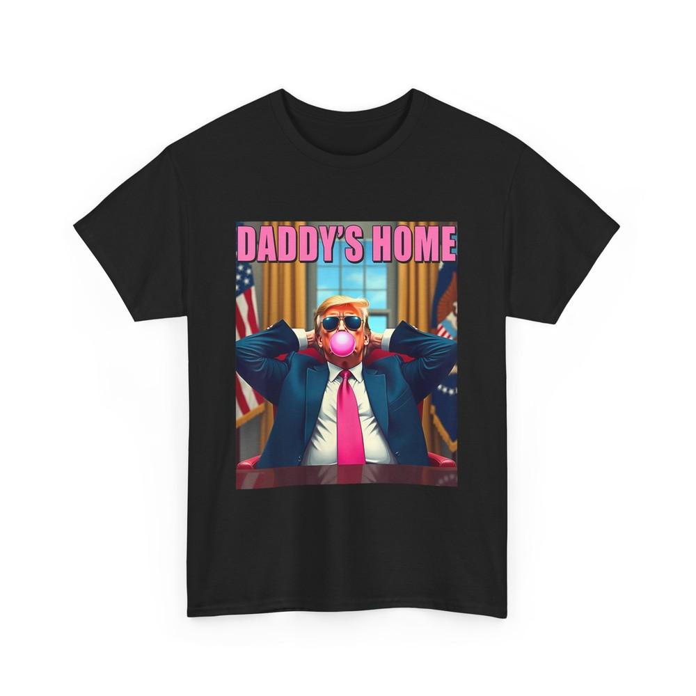 Trump 2024 Take America Back Daddy's Home Pink Bubble Gum T-Shirt