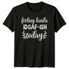 Feeling Kinda Idgaf-Ish Today Funny Sarcastic Adult T-Shirt