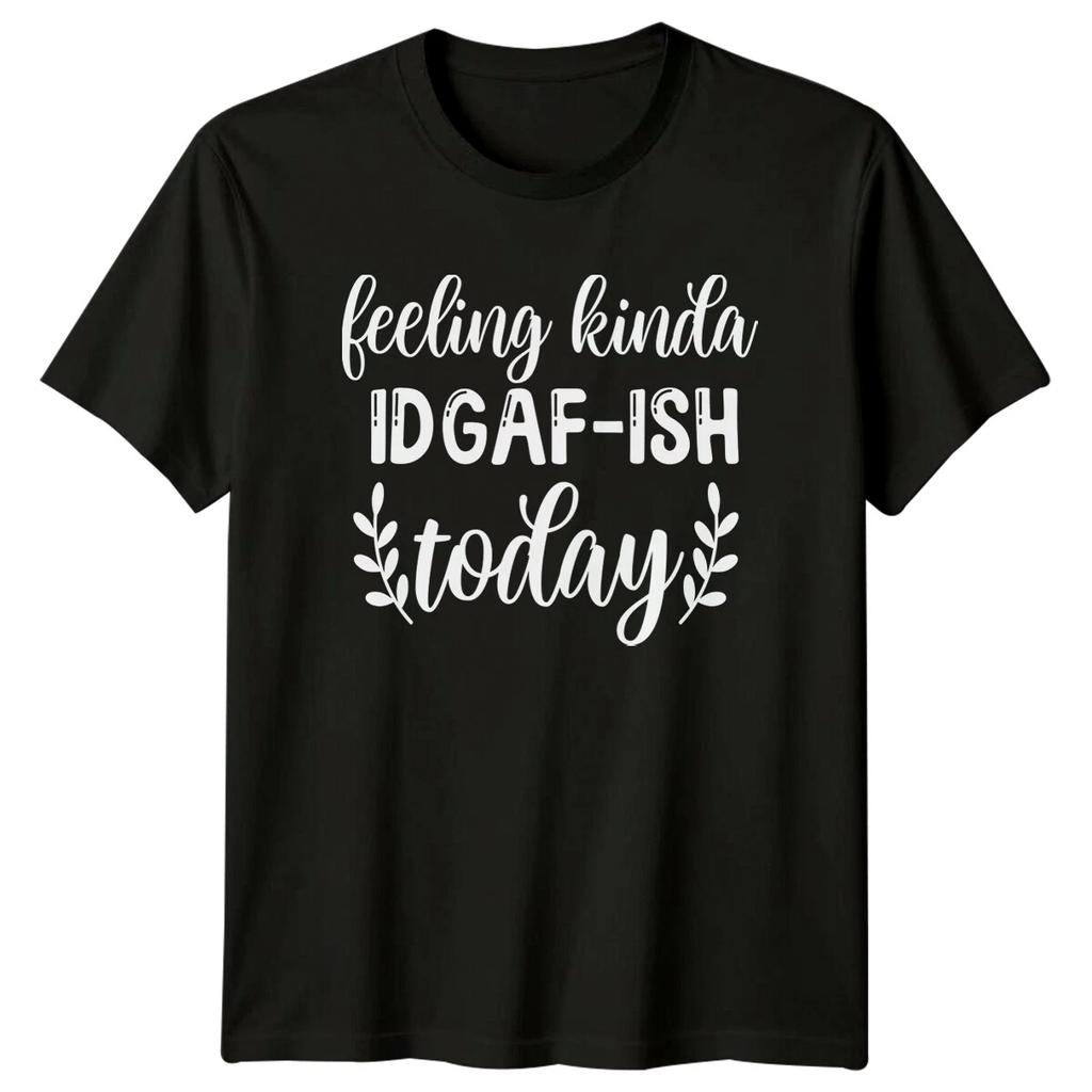 Feeling Kinda Idgaf-Ish Today Funny Sarcastic Adult T-Shirt