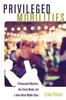 The Privileged Mobilities : Professional Migration, Geo-Social Media, and a New Global Middle Class : 34 Book