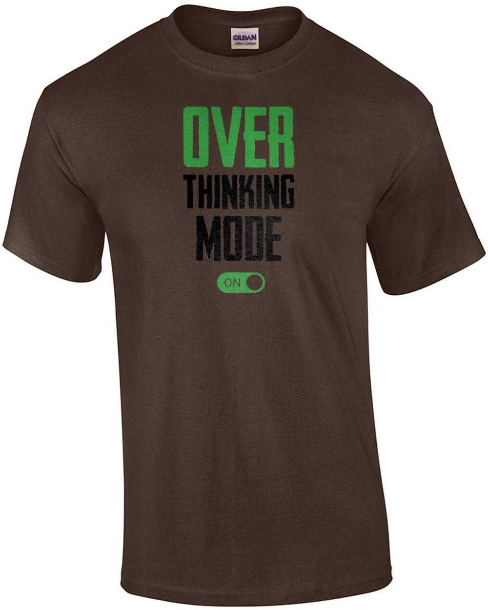 Over thinking mode ON - funny t-shirt M