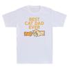 Best Cat Dad Ever Funny Fathers Day Gift For Cat Lovers Unisexs Cotton Tshirt