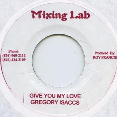 7 collu plate GREGORY ISAACS - Give You My Love Mixing Lab 1992 Jamaika Regejs, Ska & Dubs