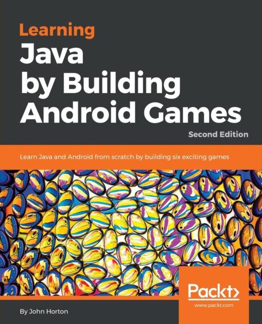 The Learning Java by Building Android Games : Learn Java and Android from Scratch by Building Six Exciting Games, 2nd Edition Book