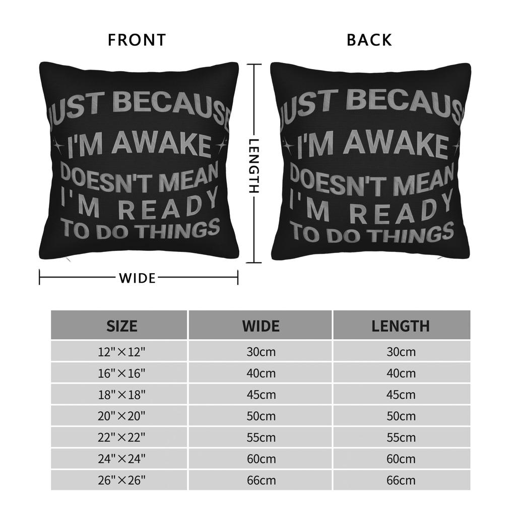 Decorative Pillowcase Just Because I'm Awake Funny Quote Accessories Bed Throw Pillow Case Cover Square Multiple Sizes