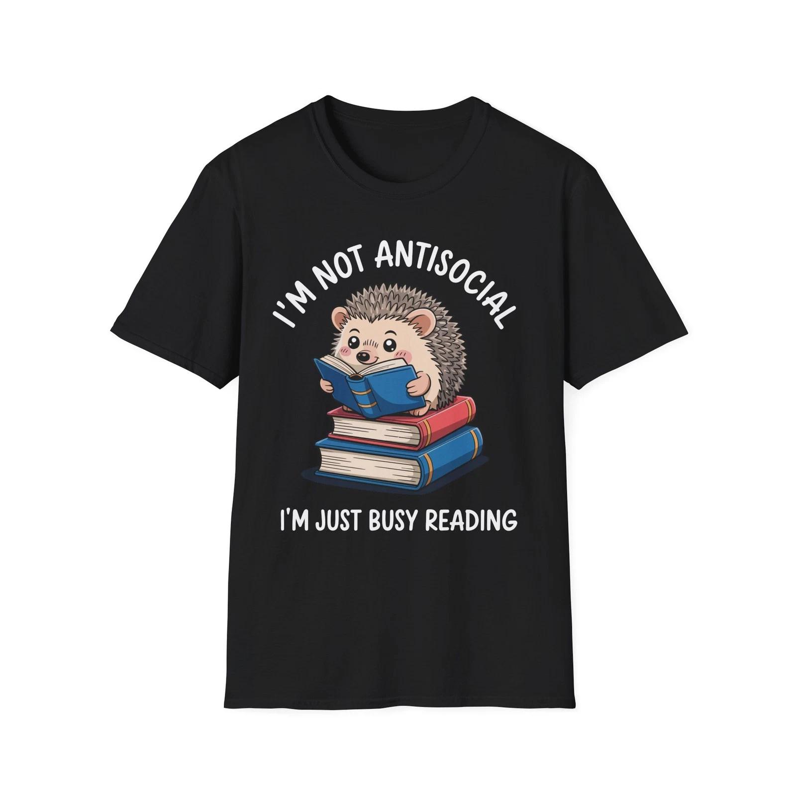 I m Not Antisocial I m Just Busy Reading Hedgehog Introvert Bookish T Shirt Gift 3XL