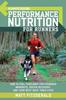 The Runner's World Performance Nutrition for Runners : How To Fuel Your Body for Stronger Workouts, Faster Recovery, and Your Best Race Times Ever Book