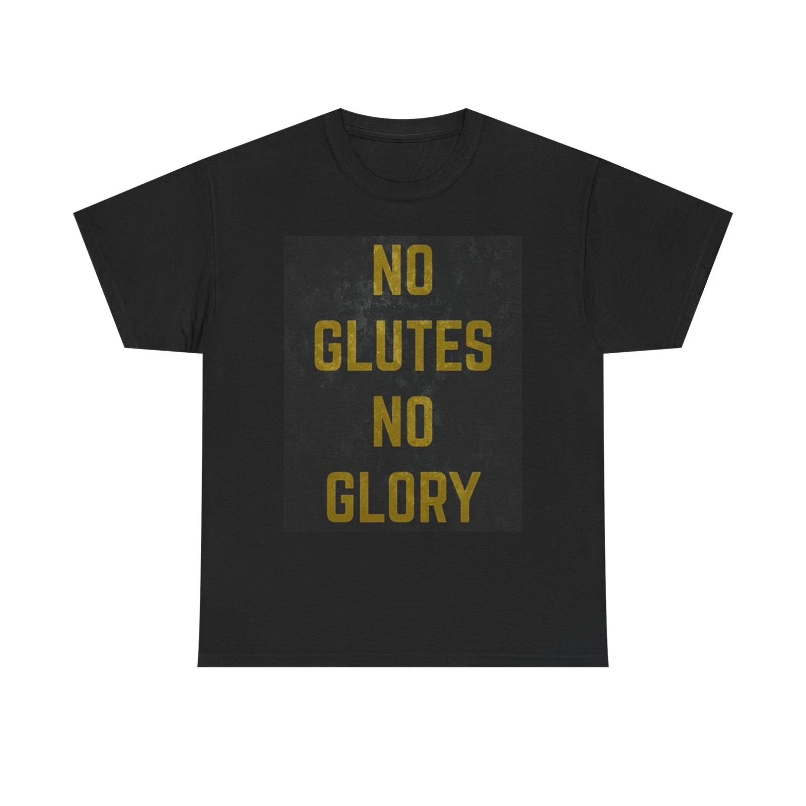 Men s and Women s T-shirts No Glutes No Glory Graphic XXXL